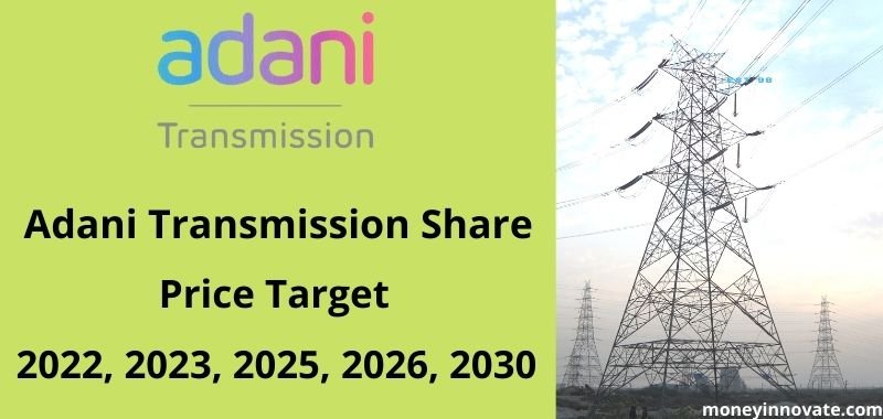 Adani Transmission Share Price Target 2022, 2023, 2025, 2026, 2030 - अदानी ट्रांसमिशन शेयर प्राइस टारगेट